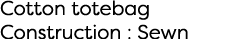 Cotton totebag Construction : Sewn