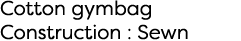 Cotton gymbag Construction : Sewn