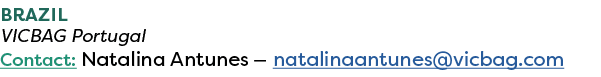 BRAZIL VICBAG Portugal Contact: Natalina Antunes — natalinaantunes@vicbag.com